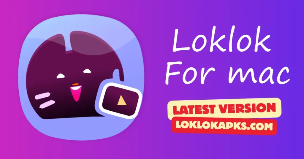 Loklok for Mac: Simple Guide to Install and Watch HD Movies on Mac 1 Loklok for mac